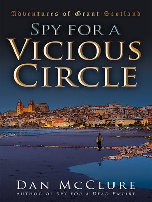 cover image of Spy for a Vicious Circle (The Adventures of Grant Scotland, Book Five)